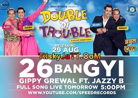 26 Ban Gyi (Double Di Trouble) Gippy Grewal, Jazzy B mp3 song ringtone, 26 Ban Gyi (Double Di Trouble) Gippy Grewal, Jazzy B Ringtone Download - RiskyJatt.Com