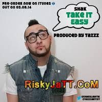 Take It Easy (feat Tazzz) Shak mp3 song ringtone, Take It Easy Shak Ringtone Download - RiskyJatt.Com