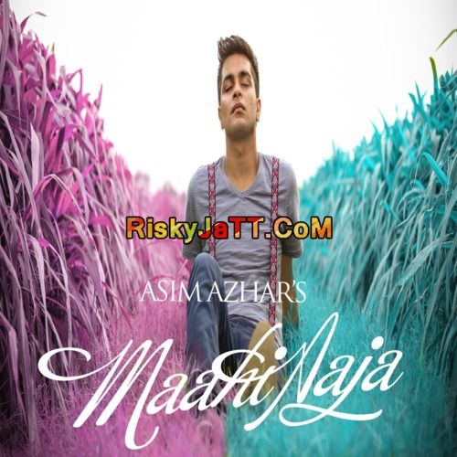 Maahi Aaja Asim Azhar mp3 song ringtone, Maahi Aaja Asim Azhar Ringtone Download - RiskyJatt.Com