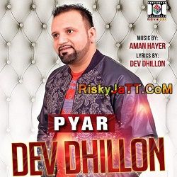 Pyar (feat Aman Hayer) Dev Dhillon mp3 song ringtone, Pyar Dev Dhillon Ringtone Download - RiskyJatt.Com