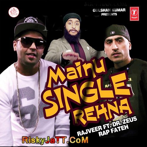 Mainu Single Rehna Dr Zeus, Rajveer, Fateh mp3 song ringtone, Mainu Single Rehna Dr Zeus, Rajveer, Fateh Ringtone Download - RiskyJatt.Com