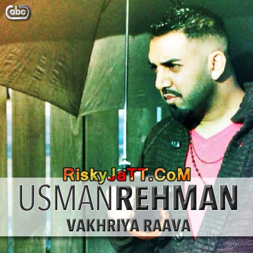 Vakhriya Raava Usman Rehman mp3 song ringtone, Vakhriya Raava Usman Rehman Ringtone Download - RiskyJatt.Com