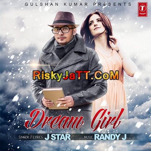 Dream Girl J Star mp3 song ringtone, Dream Girl (iTune Rip) J Star Ringtone Download - RiskyJatt.Com