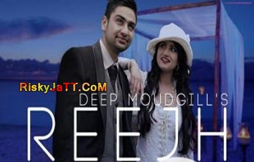 Reejh Deep Moudgill mp3 song ringtone, Reejh Deep Moudgill Ringtone Download - RiskyJatt.Com