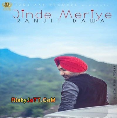 Jinde Meriye Ranjit Bawa mp3 song ringtone, Jinde Meriye Ranjit Bawa Ringtone Download - RiskyJatt.Com