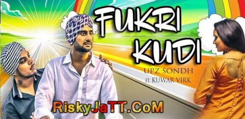 Fukri Kudi Ft Kuwar Virk Upz Sondh mp3 song ringtone, Fukri Kudi Upz Sondh Ringtone Download - RiskyJatt.Com