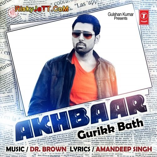 Akhbaar Gurikk Bath mp3 song ringtone, Akhbaar Gurikk Bath Ringtone Download - RiskyJatt.Com