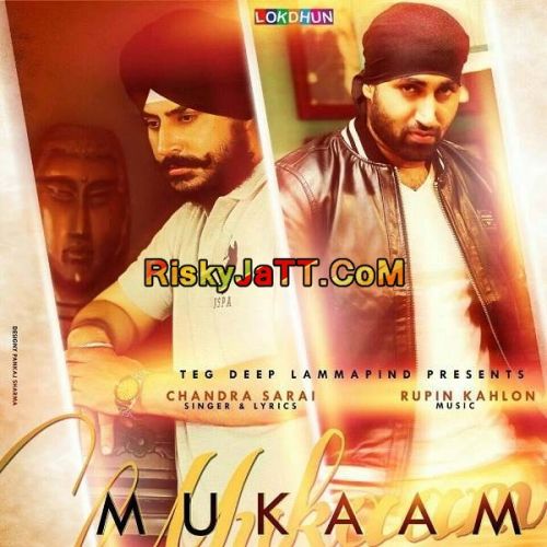 Mukaam (ft Rupin Kahlon) Chandra Sarai mp3 song ringtone, Mukaam Chandra Sarai Ringtone Download - RiskyJatt.Com