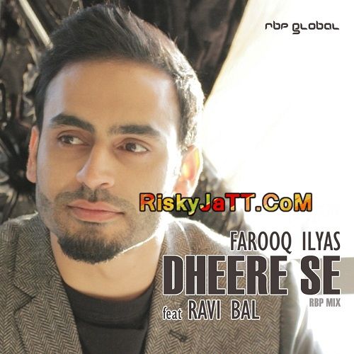 Dheere Se Ft Ravi Bal Farooq Ilyas mp3 song ringtone, Dheere Se Farooq Ilyas Ringtone Download - RiskyJatt.Com