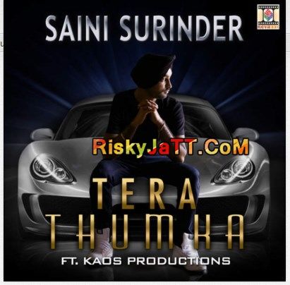 Tera Thumka (feat Kaos Productions) Saini Surinder mp3 song ringtone, Tera Thumka Saini Surinder Ringtone Download - RiskyJatt.Com