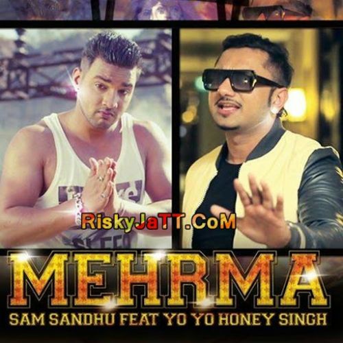 Mehrma Yo Yo Honey Singh, Sam Sandhu mp3 song ringtone, Mehrma Yo Yo Honey Singh, Sam Sandhu Ringtone Download - RiskyJatt.Com