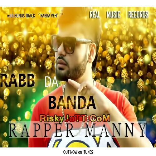 Desi Gangster Rapper Manny mp3 song ringtone, Rabb Da Banda Rapper Manny Ringtone Download - RiskyJatt.Com