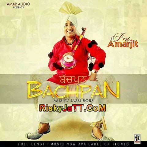 Bachpan Bai Amarjit mp3 song ringtone, Bachpan Bai Amarjit Ringtone Download - RiskyJatt.Com