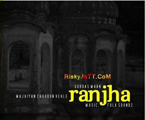 Ranjha (Remix) Gurdas Maan mp3 song ringtone, Ranjha (Remix) Gurdas Maan Ringtone Download - RiskyJatt.Com