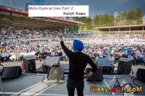 Mela Kamrai Live Part 2 Ranjit Bawa mp3 song ringtone, Ranjit Bawa Live Part 2 Ranjit Bawa Ringtone Download - RiskyJatt.Com