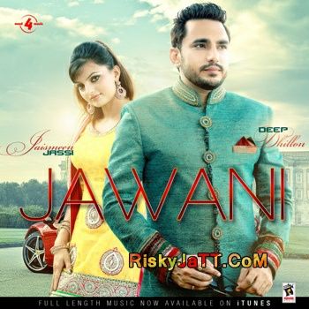 Jawani Deep Dhillon, Jaismeen Jassi mp3 song ringtone, Jawani Deep Dhillon, Jaismeen Jassi Ringtone Download - RiskyJatt.Com