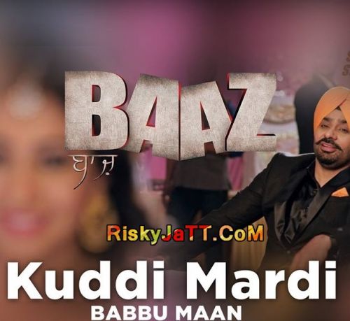 Kuddi Mardi Babbu Maan, Shipra Goya mp3 song ringtone, Kuddi Mardi Baaz Babbu Maan, Shipra Goya Ringtone Download - RiskyJatt.Com