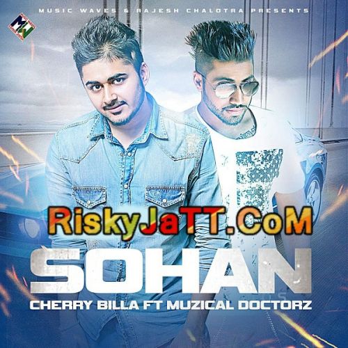 Sohan (feat Muzical Doctorz) Cherry Billa mp3 song ringtone, Sohan Cherry Billa Ringtone Download - RiskyJatt.Com