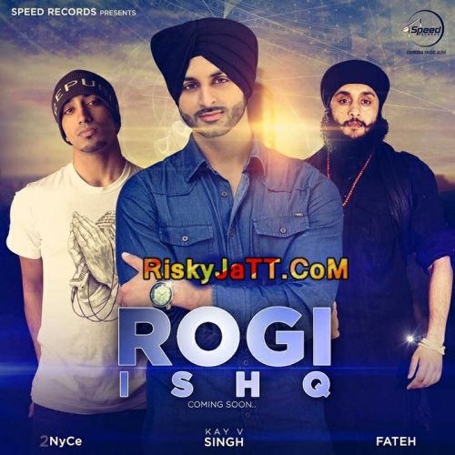 Ishq Rogi (feat Fateh) Kay v Singh mp3 song ringtone, Ishq Rogi Kay v Singh Ringtone Download - RiskyJatt.Com