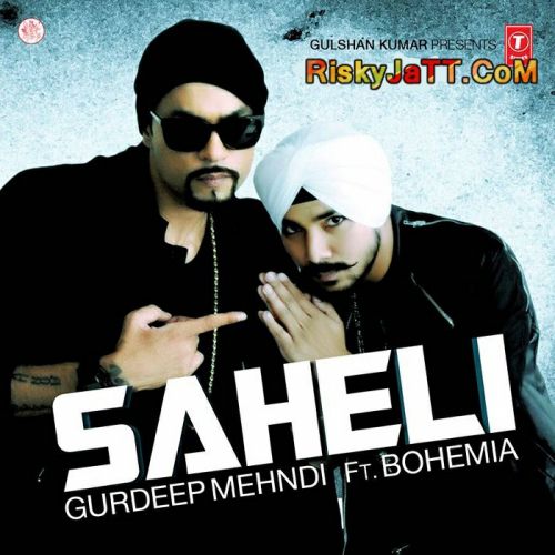 Saheli (Ft Bohemia) Gurdeep Mehndi mp3 song ringtone, Saheli Gurdeep Mehndi Ringtone Download - RiskyJatt.Com