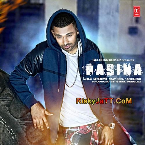 Pasina (feat Ikka Sneakbo) Jaz Dhami mp3 song ringtone, Pasina Jaz Dhami Ringtone Download - RiskyJatt.Com