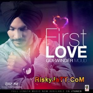 First Love Gurwinder Moud mp3 song ringtone, First Love Gurwinder Moud Ringtone Download - RiskyJatt.Com