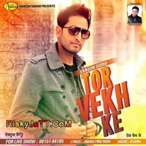 Tor Vekh Ke Eknoor Sidhu mp3 song ringtone, Tor Vekh Ke Eknoor Sidhu Ringtone Download - RiskyJatt.Com