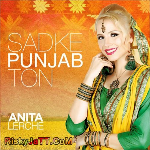 Chandani Anita Lerche mp3 song ringtone, Sadke Punjab Ton Anita Lerche Ringtone Download - RiskyJatt.Com