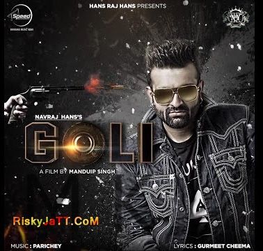 Goli (Feat-Parichey) Navraj Hans mp3 song ringtone, Goli [iTune Rip] Navraj Hans Ringtone Download - RiskyJatt.Com