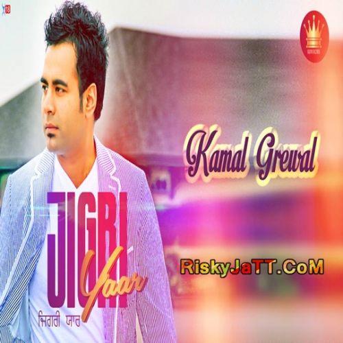 Jigrri Yaar Kamal Grewal mp3 song ringtone, Jigrri Yaar Kamal Grewal Ringtone Download - RiskyJatt.Com