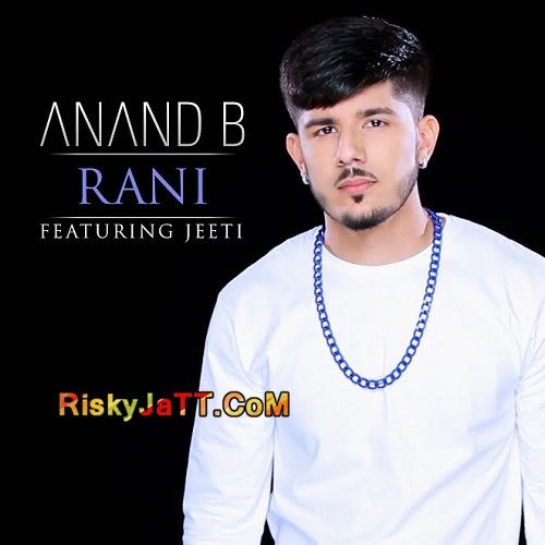 Rani (feat. Jeeti) Anand B mp3 song ringtone, Rani Anand B Ringtone Download - RiskyJatt.Com