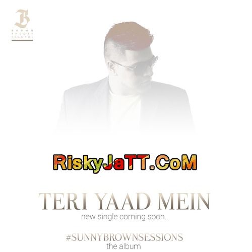 Teri Yaad Mein Sunny Brown mp3 song ringtone, Teri Yaad Mein Sunny Brown Ringtone Download - RiskyJatt.Com