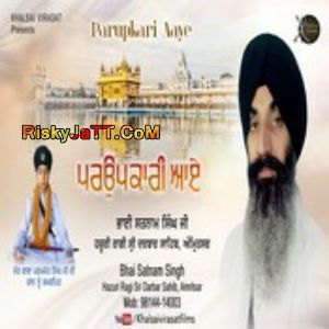 Baar Baar Bhai Satnam Singh mp3 song ringtone, Parupkari Aaye Bhai Satnam Singh Ringtone Download - RiskyJatt.Com