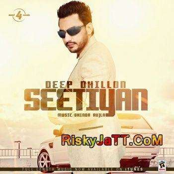 Seetiyan Deep Dhillon mp3 song ringtone, Seetiyan Deep Dhillon Ringtone Download - RiskyJatt.Com