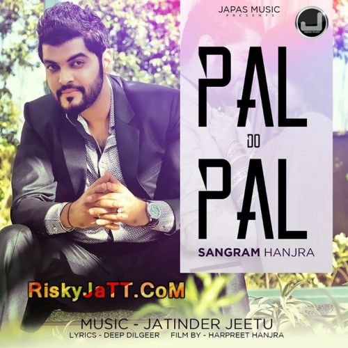 Pal Do Pal Ft Jatinder Jeetu Sangram mp3 song ringtone, Pal Do Pal Sangram Ringtone Download - RiskyJatt.Com