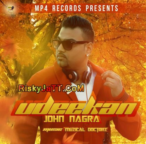 Udeekan Ft Muzical Doctorz John Nagra mp3 song ringtone, Udeekan John Nagra Ringtone Download - RiskyJatt.Com