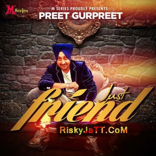 Just Friend Preet Gurpreet mp3 song ringtone, Just Friend Preet Gurpreet Ringtone Download - RiskyJatt.Com