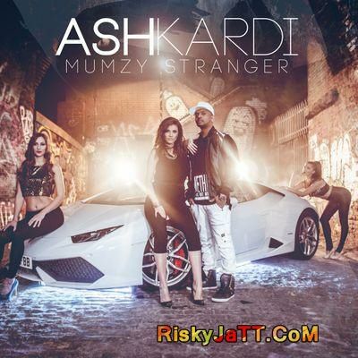 Ash Kardi Mumzy Stranger mp3 song ringtone, Ash Kardi Mumzy Stranger Ringtone Download - RiskyJatt.Com