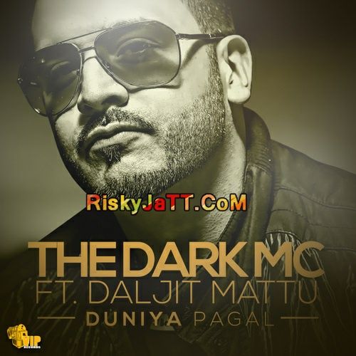 Duniya Pagal ( ft Daljit Mattu) The Dark MC mp3 song ringtone, Duniya Pagal The Dark MC Ringtone Download - RiskyJatt.Com