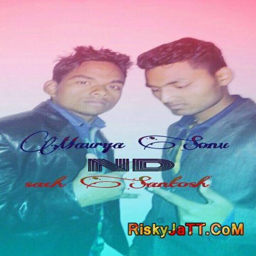 Maurya Sonu new songs on riskyjatt. Download Maurya Sonu albums and top 20 songs