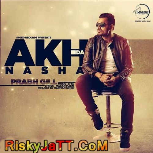 Akh Da Nasha (Promo) Prabh Gill mp3 song ringtone, Akh Da Nasha (Promo) Prabh Gill Ringtone Download - RiskyJatt.Com