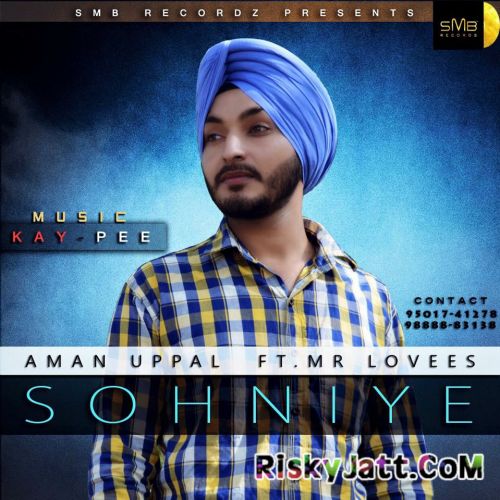 Sohniye Ft.Lovees,Kay Pee Aman Uppal mp3 song ringtone, Sohniye Aman Uppal Ringtone Download - RiskyJatt.Com