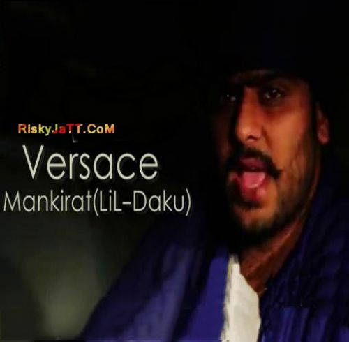 Versace Ft Lil Daku Mankirat Aulakh mp3 song ringtone, Versace Mankirat Aulakh Ringtone Download - RiskyJatt.Com