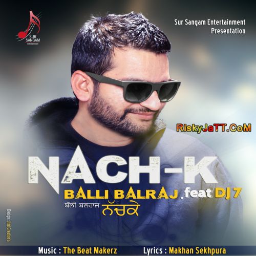 Nach K ft Dj7 Balli Balraj mp3 song ringtone, Nach K Balli Balraj Ringtone Download - RiskyJatt.Com