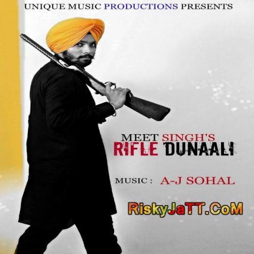 Rifle Dunali ft A J Sohal Meet Singh mp3 song ringtone, Rifle Dunali Meet Singh Ringtone Download - RiskyJatt.Com