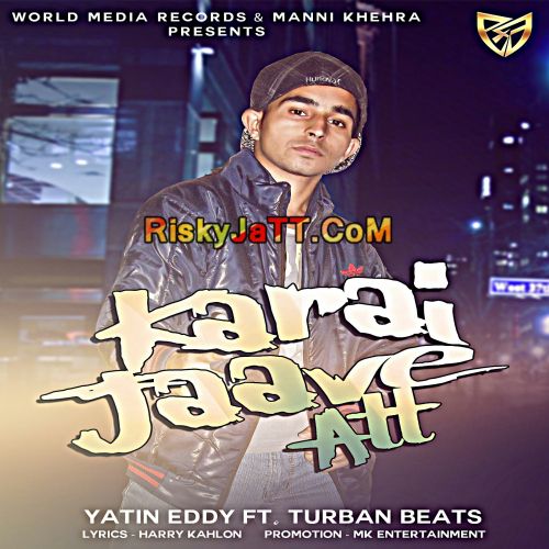 Karai Jaave Att Yatin Eddy mp3 song ringtone, Karai Jaave Att Yatin Eddy Ringtone Download - RiskyJatt.Com