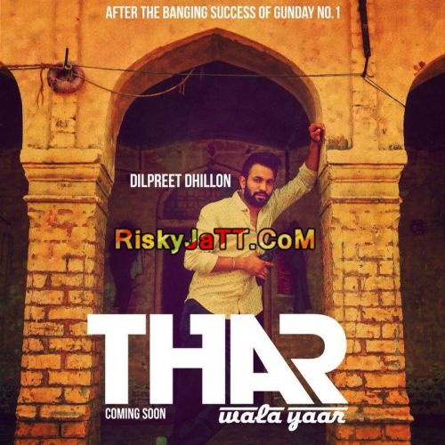 Thar Wala Yaar Dilpreet Dhillon mp3 song ringtone, Thar Wala Yaar Dilpreet Dhillon Ringtone Download - RiskyJatt.Com