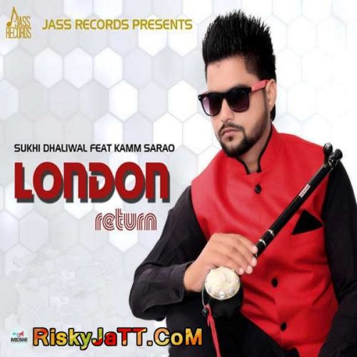 London Return (feat. Kamm Sarao) Sukhi Dhaliwal mp3 song ringtone, London Return Sukhi Dhaliwal Ringtone Download - RiskyJatt.Com