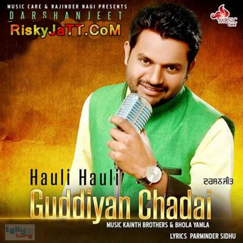 Hauli Hauli Guddiyan Chadai Darshanjeet mp3 song ringtone, Hauli Hauli Guddiyan Chadai Darshanjeet Ringtone Download - RiskyJatt.Com