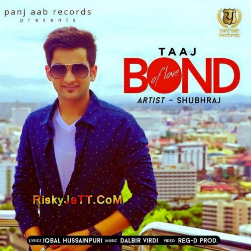 Taaj - Bond Of Love Shubhraj mp3 song ringtone, Taaj (Bond Of Love) Shubhraj Ringtone Download - RiskyJatt.Com